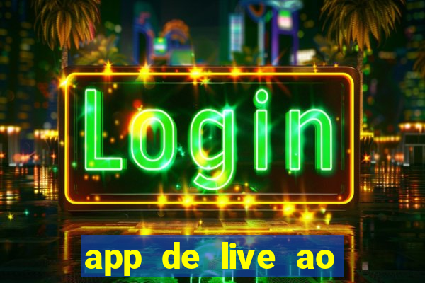 app de live ao vivo 18